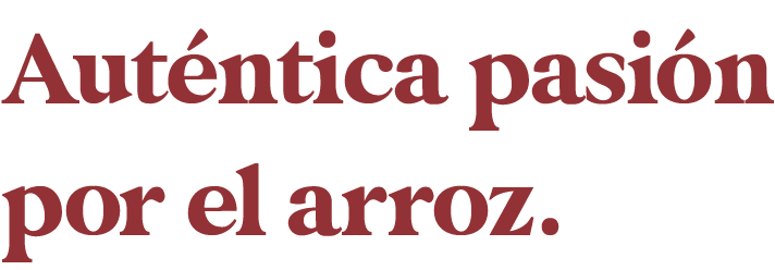 Autentica pasión por el arroz.